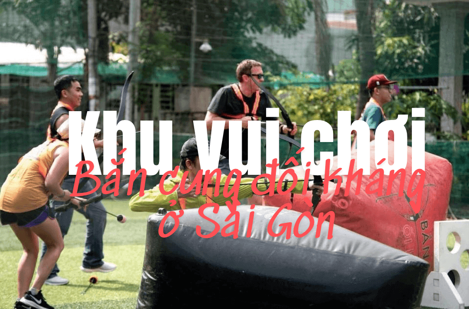 Khu vui chơi Bắn cung đối kháng ở Sài Gòn - Người thường cũng có thể thành cung thủ