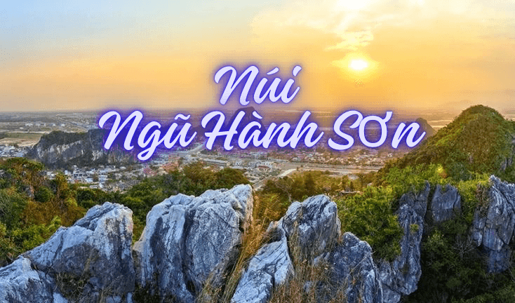Núi Ngũ Hành Sơn - Nét đẹp kết hợp của núi, biển, tâm linh
