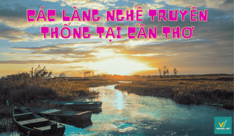 シンプルさで有名なカントーの 10 の伝統工芸村を探索