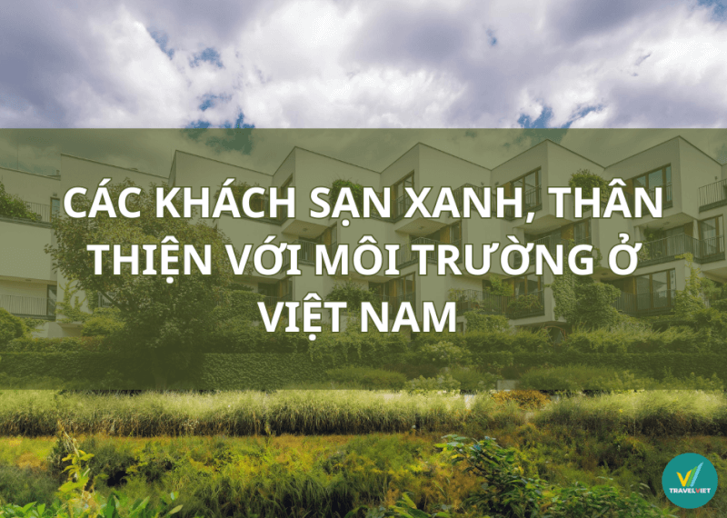 ベトナムのグリーンで環境に優しいホテル トップ 7+