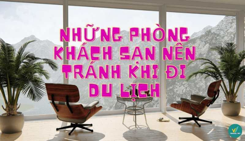 旅行中はこれらのホテルの部屋を直ちに避ける必要があります