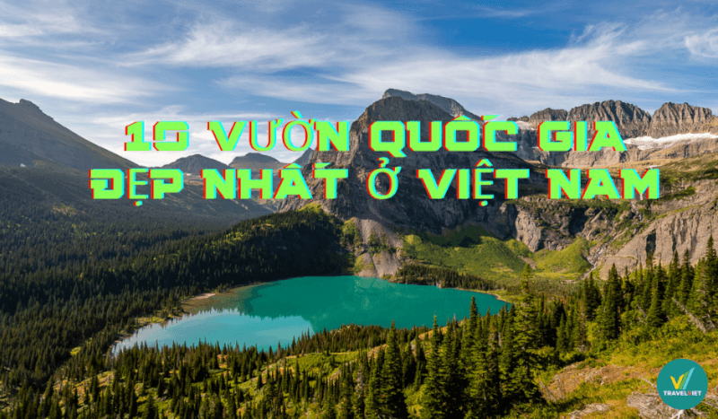 今日のベトナムで最も美しい国立公園 10 選を「目を楽しもう」