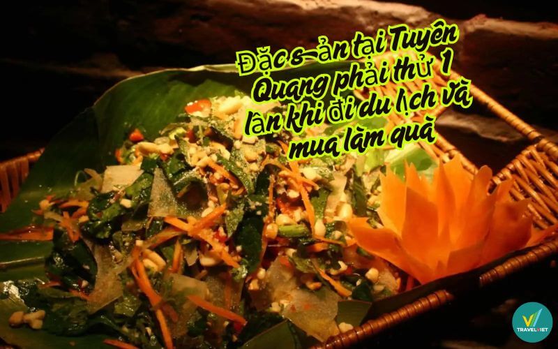 Tuyen Quangの専門は、旅行やギフトとして購入するときに一度試してみる必要があります