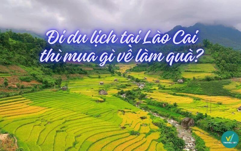 ラオ・カイを旅行して、ギフトとして何を買うべきですか？