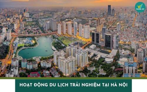 Top 12 hoạt động du lịch trải nghiệm tại Hà Nội nên thử