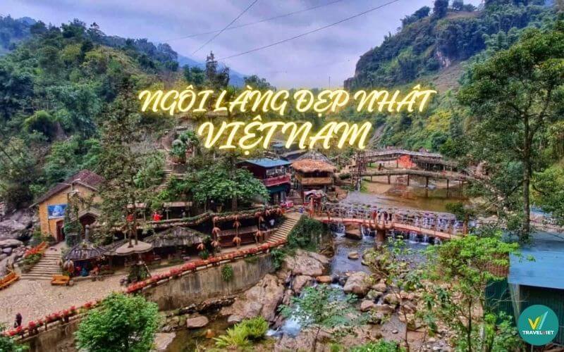 Khám phá 12 ngôi làng đẹp nhất Việt Nam khiến du khách mê mẩn