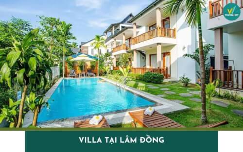 Top 11 Villa tại Lâm Đồng view đẹp mộng mơ, giá rẻ