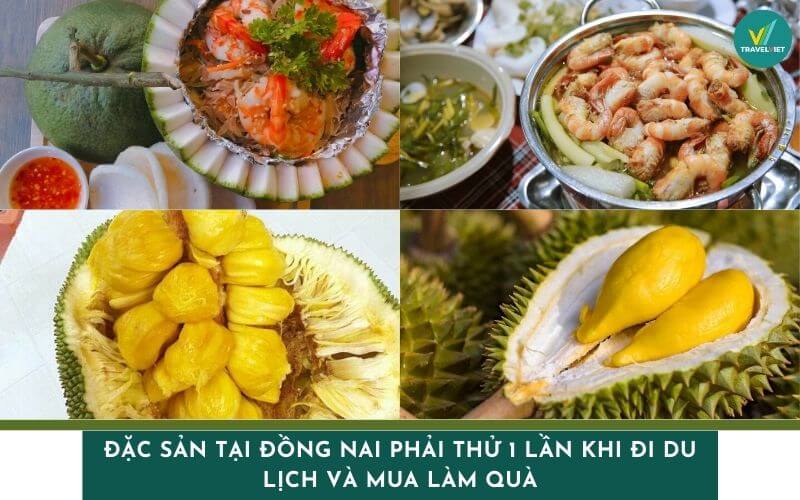 Đặc sản tại Đồng Nai phải thử 1 lần khi đi du lịch và mua làm quà