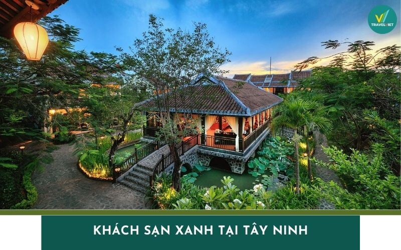 Top 5 khách sạn xanh tại Tây Ninh phòng đẹp, giá tốt nhất