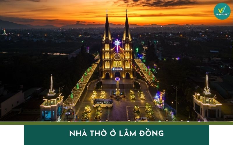 Top 11 famous churches in Lam Dong, with impressive architecture