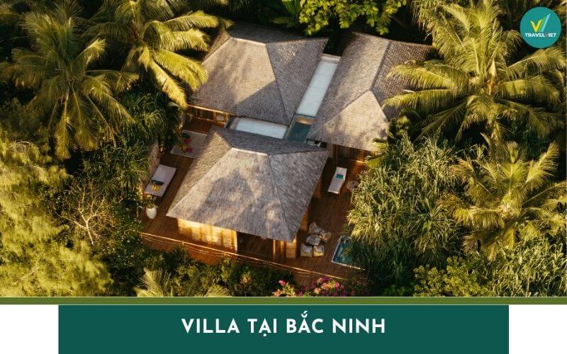 北宁最美丽、豪华、值得度假的 9 座别墅